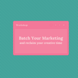 Batch Your Marketing Workshop